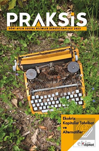 Praksis Sayı 63 - Ekokriz: Kapitalist Tahribat ve