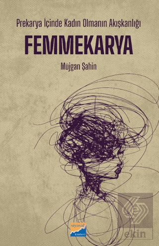 Prekarya İçinde Kadın Olmanın Akışkanlığı: Femmekarya