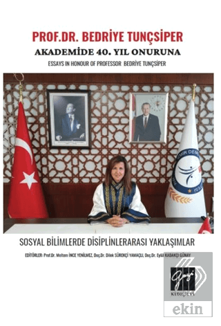 Prof. Dr. Bedriye Tunçsiper Onuruna Akademide 40. Yıl Güncel Akademik Çalışmalar Essays In Honour Of Professor Bedriye Tunçsiper