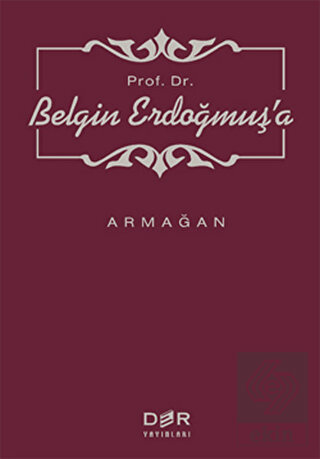 Prof. Dr. Belgin Erdoğmuş\'a Armağan
