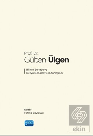 Prof. Dr. Gülten Ülgen Bilimle, Sanatla ve Dünya K