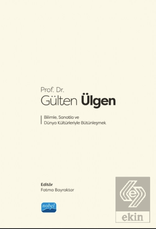 Prof. Dr. Gülten Ülgen Bilimle, Sanatla ve Dünya K