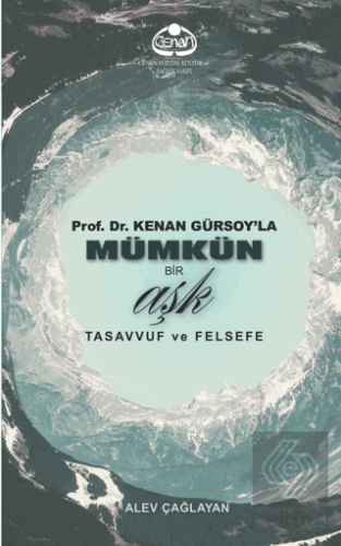 Prof. Dr. Kenan Gürsoyla Mümkün Bir Aşk Tasavvuf ve Felsefe