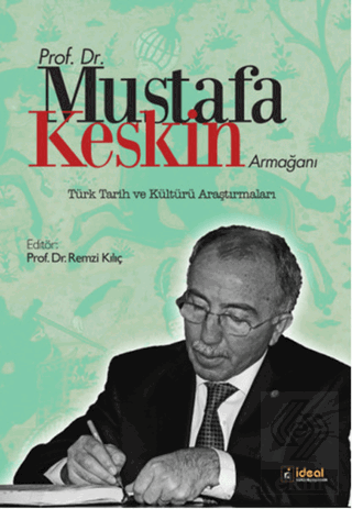 Prof. Dr. Mustafa Keskin Armağanı: Türk Tarih ve K