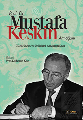 Prof. Dr. Mustafa Keskin Armağanı: Türk Tarih ve K
