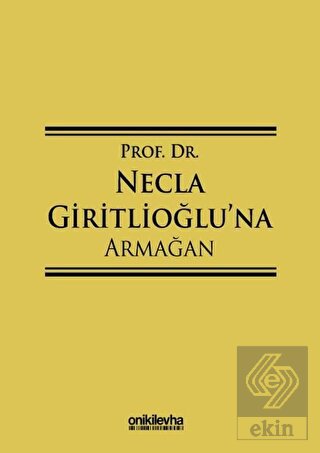 Prof. Dr. Necla Giritlioğlu\'na Armağan