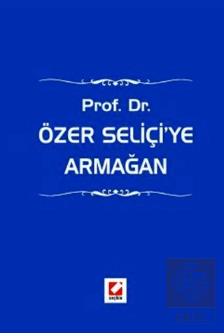 Prof. Dr. Özer Seliçiye Armağan