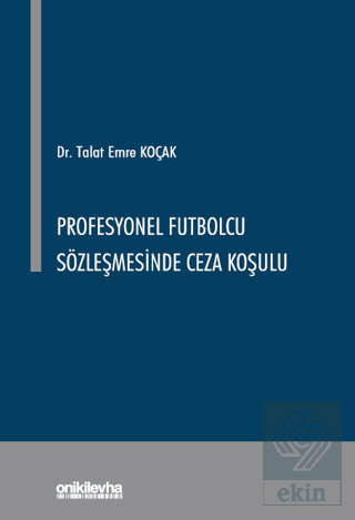 Profesyonel Futbolcu Sözleşmesinde Ceza Koşulu Talat Emre Koçak On İki
