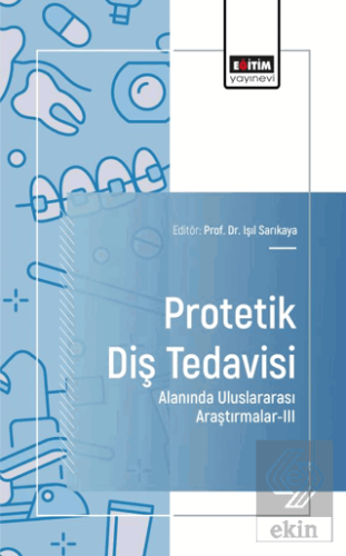 Protetik Diş Tedavisi Alanında Uluslararası Araştırmalar - III