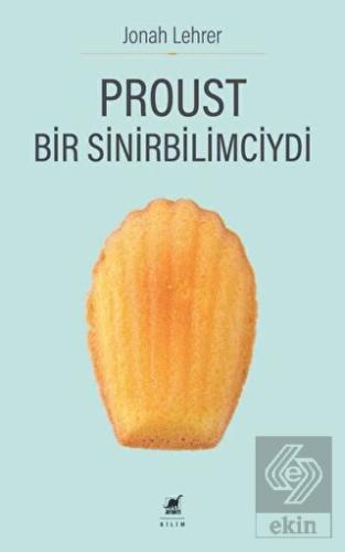 Proust Bir Sinirbilimciydi