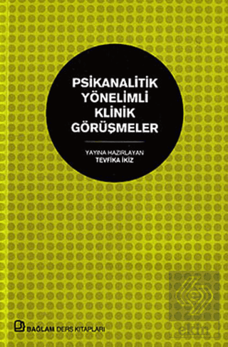 Psikanalitik Yönelimli Klinik Görüşmeler