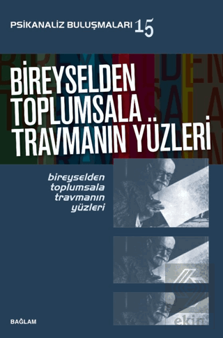 Psikanaliz Buluşmaları 15/ Bireyselden Toplumsala Travmanın Yüzleri