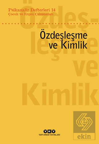 Psikanaliz Defterleri 14: Çocuk ve Ergen Çalışmaları – Özdeşleme ve Ki