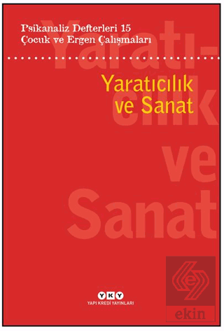 Psikanaliz Defterleri 15: Çocuk Ve Ergen Çalışmaları Yaratıcılık ve Sanat