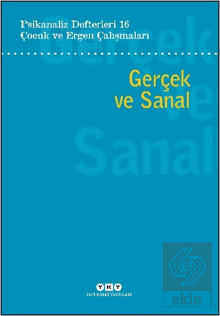 Psikanaliz Defterleri 16: Çocuk ve Ergen Çalışmaları - Gerçek ve Sanal