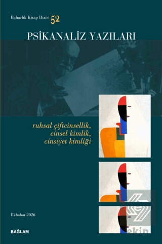 Psikanaliz Yazıları 52 - Ruhsal Çiftcinsellik, Cinsel Kimlik, Cinsiyet