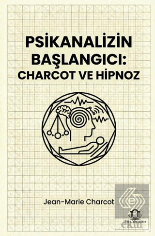 Psikanalizin Başlangıcı: Charcot ve Hipnoz