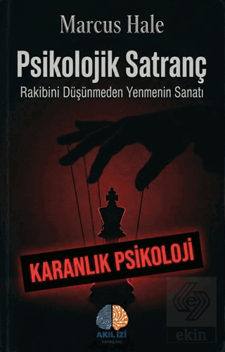 Psikolojik Satranç: Rakibini Düşünmeden Yenmenin Sanatı