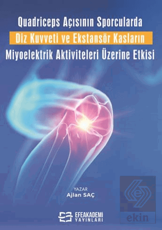 Quadriceps Açısının Sporcularda Diz Kuvveti ve Ekstansör Kasların Miyo