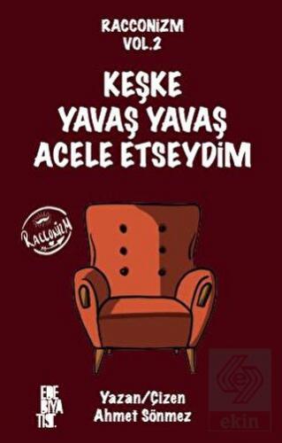 Racconizm Vol. 2 - Keşke Yavaş Yavaş Acele Etseydi