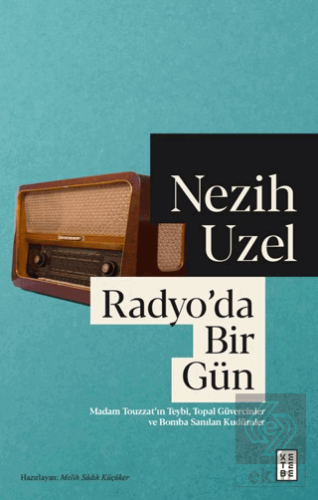 Radyo'da Bir Gün Nezih Uzel Ketebe Yayınları Satın Al - ekinkitap.com