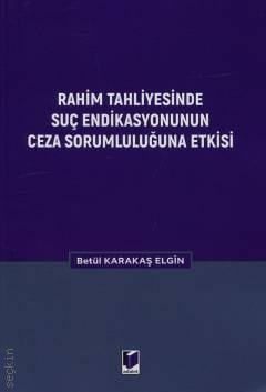 Rahim Tahliyesinde Suç Endikasyonunun Ceza Sorumluluğuna Etkisi Betül 