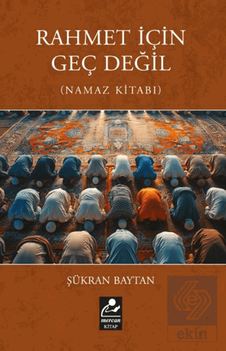 Rahmet İçin Geç Değil (Namaz Kitabı)