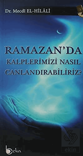 Ramazan\'da Kalplerimizi Nasıl Canlandırabiliriz?