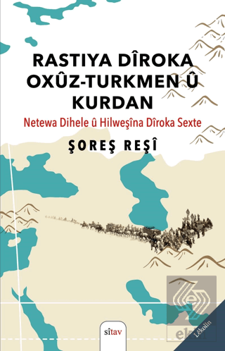 Rastiya Dîroka Oxûz-Turkmen û Kurdan (Netewa Dihele û Hilweşîna Dîroka Sexte)