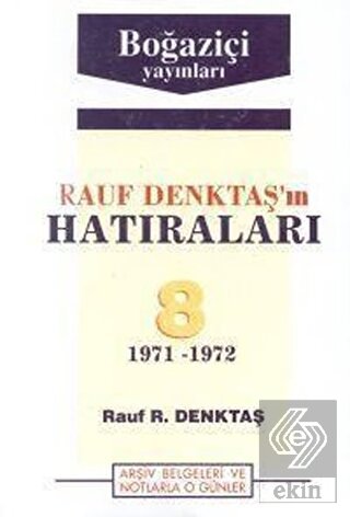 Rauf Denktaş'ın Hatıraları Cilt: 8 1971-1972 Arşiv
