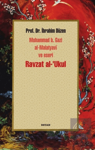 Ravzat al-'Ukul; Muhammed b. Gazi al-Malatyavi ve 