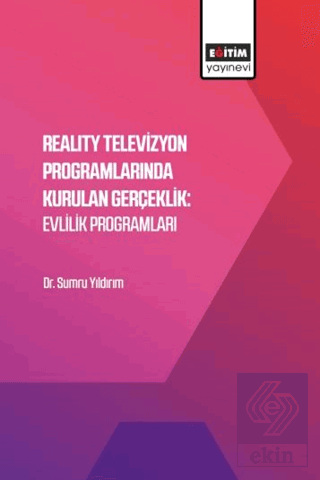 Reality Televizyon Programlarında Kurulan Gerçeklik: Evlilik Programla