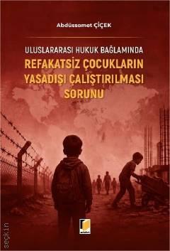 Refakatsiz Çocukların Yasadışı Çalıştırılması Sorunu Abdüssamet Çiçek 