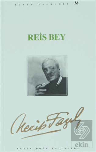 Reis Bey : 17 - Necip Fazıl Bütün Eserleri