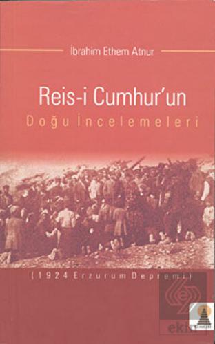 Reis-i Cumhur'un Doğu İncelemeleri