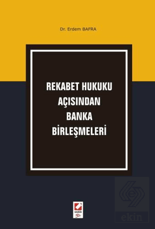 Rekabet Hukuku Açısından Banka Birleşmeleri