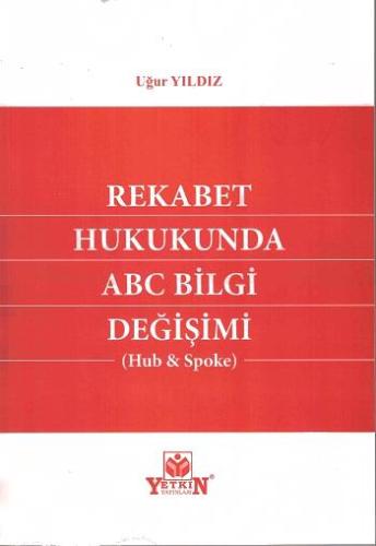 Rekabet Hukukunda ABC Bilgi Değişimi (HUB & SPOKE)