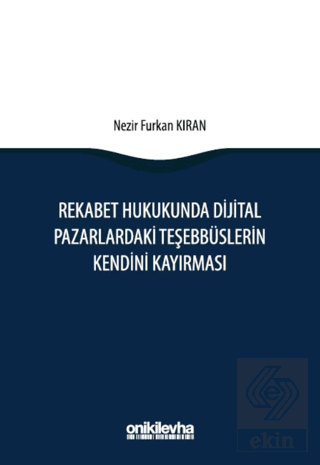 Rekabet Hukukunda Dijital Pazarlardaki Teşebbüslerin Kendini Kayırması