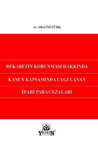 Rekabetin Korunması Hakkında Kanun Kapsamında Uygulanan İdari Para Cez