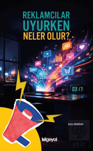 Reklamcılar Uyurken Neler Olur? Salim Akdoğan Bilgeyol Yayınevi Satın 