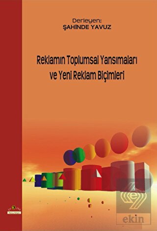 Reklamın Toplumsal Yansımaları ve Yeni Reklam Biçi