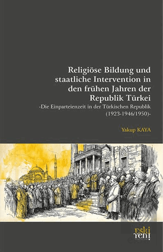 Religiöse Bildung und staatliche Intervention In den Fru¨hen Jahren der Republik Tu¨rkei