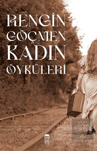 Rengin Göçmen Kadın Öyküleri