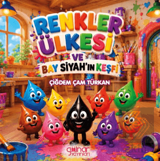 Renkler Ülkesi ve Bay Siyah'ın Keşfi Çiğdem Çam Türkan Gülnar Yayınlar