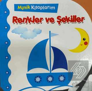 Renkler ve Şekiller - Minik Kitaplarım Kolektif Net Çocuk Yayınları Sa