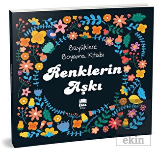 Renklerin Aşkı - Büyüklere Boyama Kitabı
