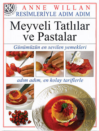 Resimleriyle Adım Adım Meyveli Tatlılar ve Pastala