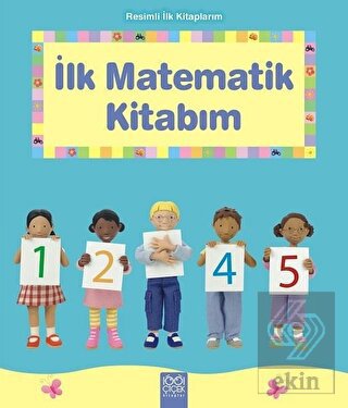 Resimli İlk Kitaplarım - İlk Matematik Kitabım