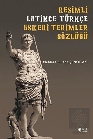 Resimli Latince-Türkçe Askeri Terimler Sözlüğü