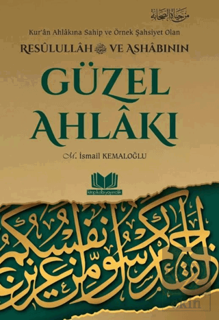 Resulullah ve Ashabının Güzel Ahlakı